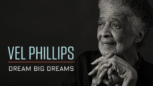 Vel Phillips: Dream Big Dreams