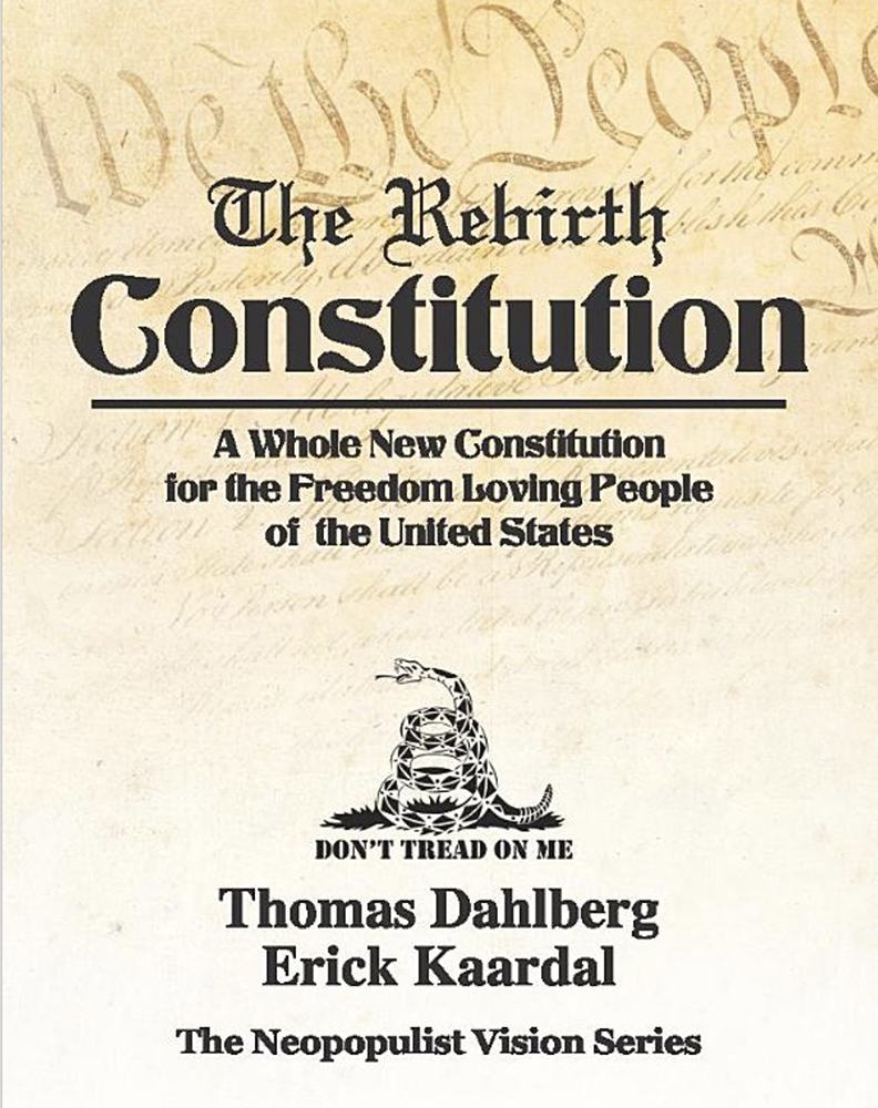 A book cover reads "The Rebirth Constitution: A Whole New Constitution for the Freedom Loving People of the United States" with a "Don't Tread on Me" coiled snake graphic, the author names Thomas Dahlberg and Erick Kaardal, and a description reading "The Neopopulist Vision Series."