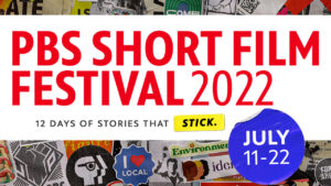 PBS Short Film Festival 2022 celebrates indie films July 11-22