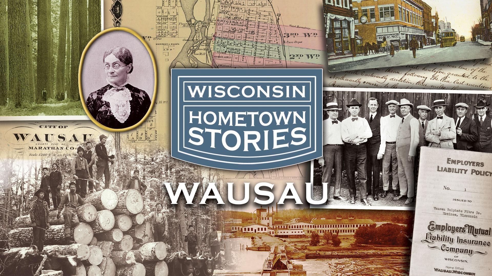 Wisconsin Home Town Stories Wausau airing Sun, Jul 12 6:00 pm