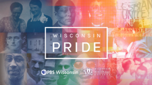 ‘Wisconsin Pride’ brings our state’s LGBTQ+ history forward, June 2023