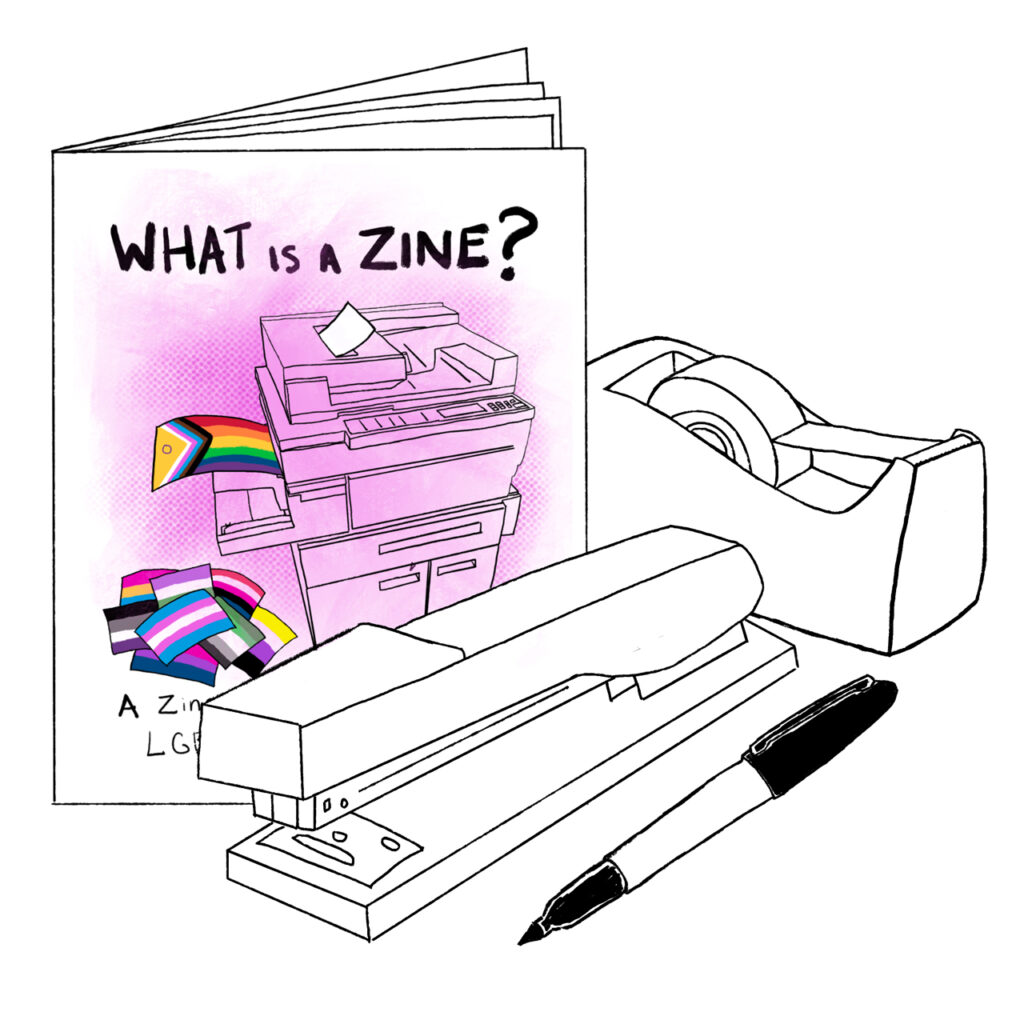 A printed zine with a title "What is a zine?" standing upright next to a stapler, a marker and a tape dispenser. The cover of the zine also features a copier printing off the Progress Pride flag.