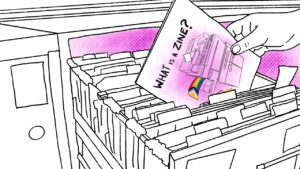 What is a zine? Zines and the LGBTQ+ community