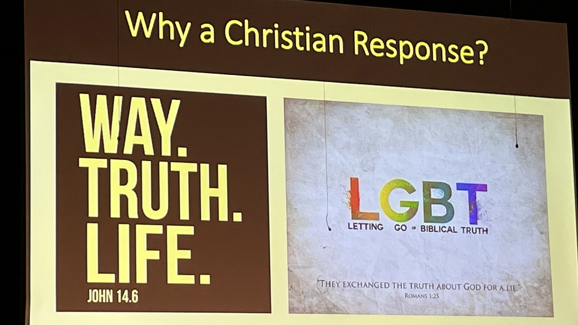 A presentation slide projected on a large screen shows the title "Why a Christian Response?," a graphic with the words "Way. Truth. Life. John 14.6," and a graphic with the words "LGBT Letting Go Biblical Truth" and "They Exchanged The Truth About Got For A Lie Romans 1:25."