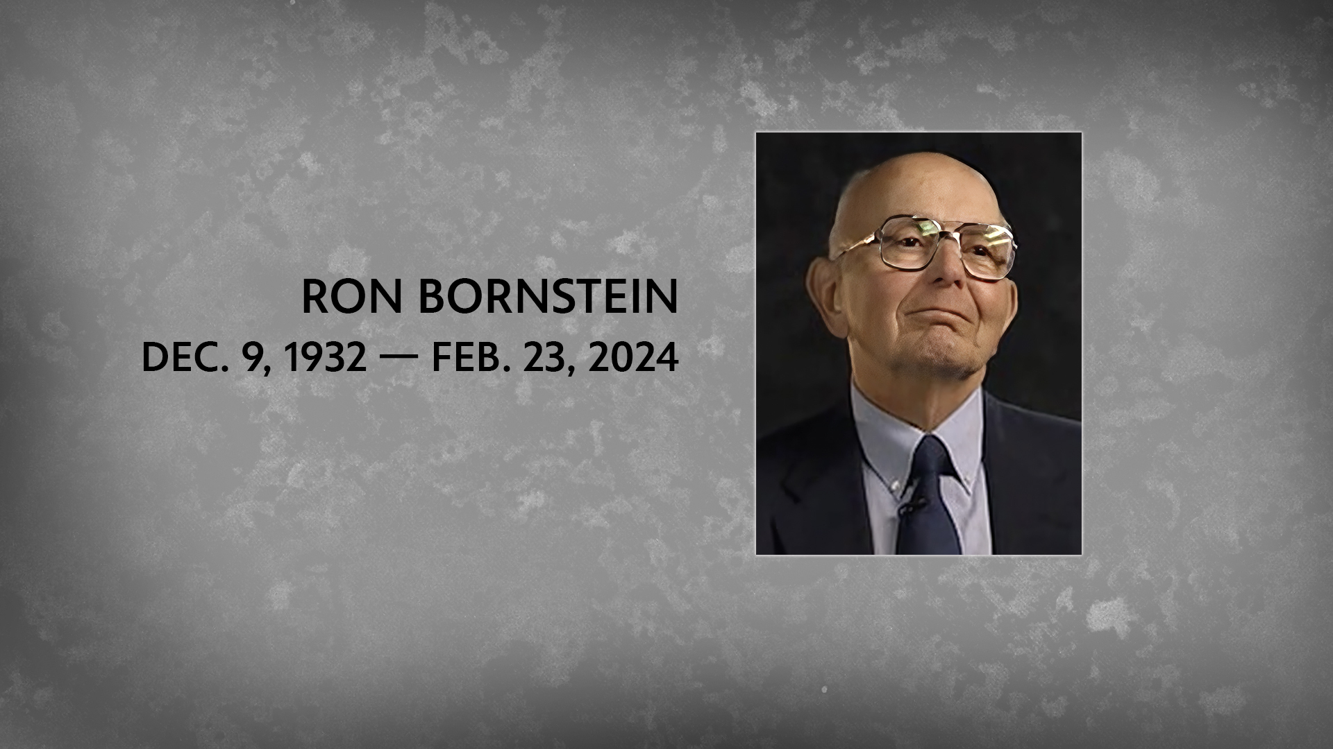 A memorial headshot of Ron Bornstein in a suit and tie, Dec. 9, 1932 — Feb. 23, 2024.