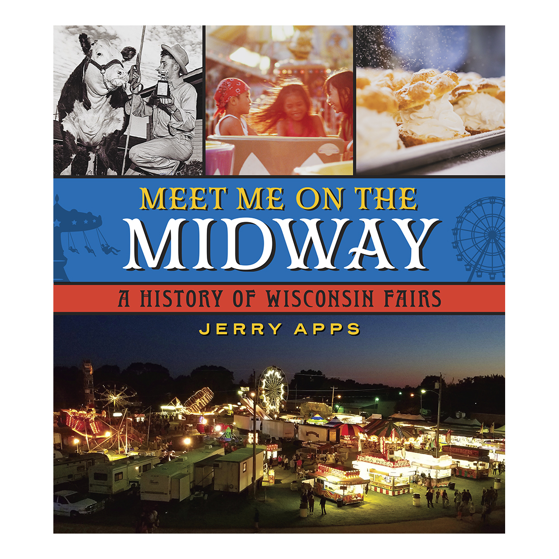 Cover artwork for "Meet Me on the Midway: A History of Wisconsin Fairs" by Jerry Apps