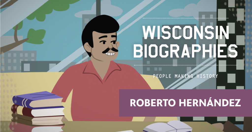 New Wisconsin Biographies story on Roberto Hernández available online now