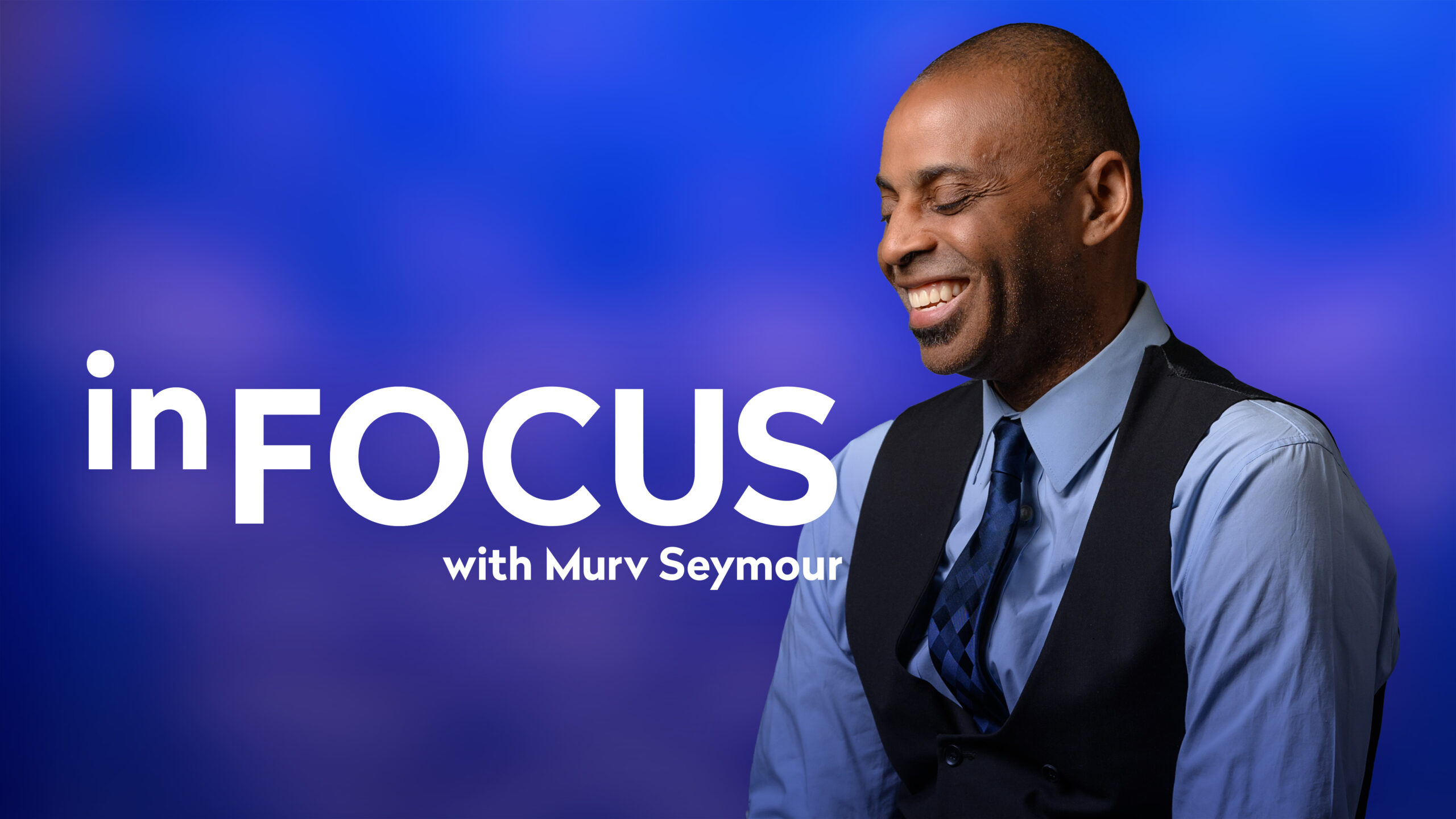 In Focus with Murv Seymour