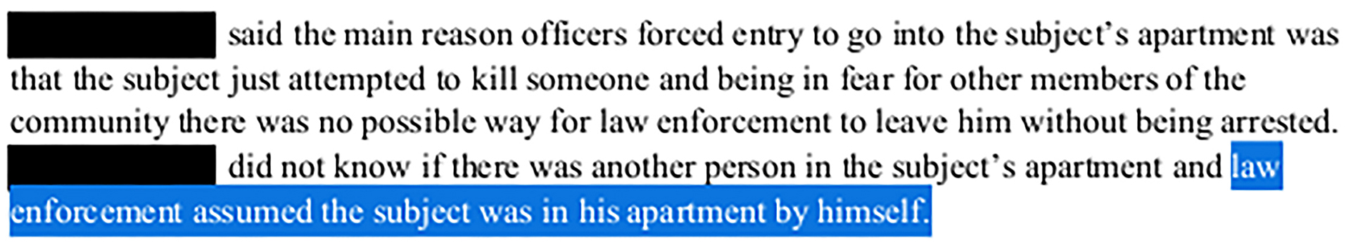 A portion of a document with redactions shows the words "law enforcement assumed the subject was in his apartment by himself." highlighted by a computer cursor.