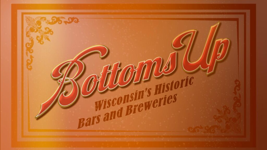 Bottoms Up: Wisconsin's Historic Bars and Breweries