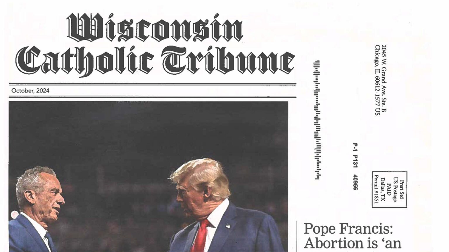 A portion of a front page of a newspaper proof shows the title Wisconsin Catholic Tribune, the date October, 2024 a photo showing Robert F. Kennedy Jr. and Donald Trump, and a portion of a headline reading Pope Francis: Abortion is 'an..., with an address, postage paid stamp and an Intelligent Mail Barcode displayed at a perpendicular perspective to the primary elements.