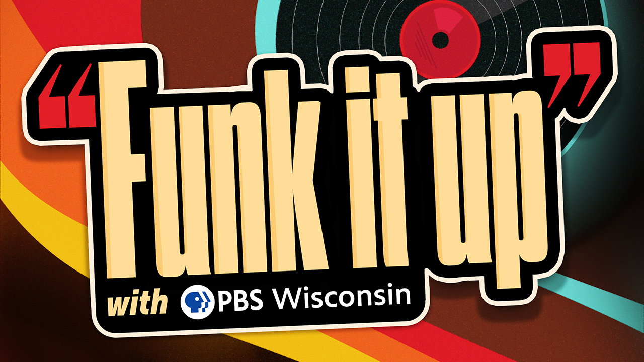 "Funk it up" in bold, retro yellow text with red quotation marks, alongside "with PBS Wisconsin" and the PBS logo, set against a colorful, vintage-style background with a vinyl record.