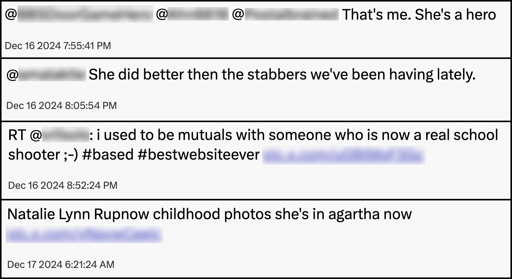 A series of X posts with the @ handle text blurred read "That's me. She's a hero," "She did better then the stabbers we've been having lately.," "i used to be mutuals with someone who is now a real school shooter ;-) #based #bestwebsiteever," and "Natalie Lynn Rupnow childhood photoso she's in agartha now," with timestamps on Dec. 16 and Dec. 17, 2024.