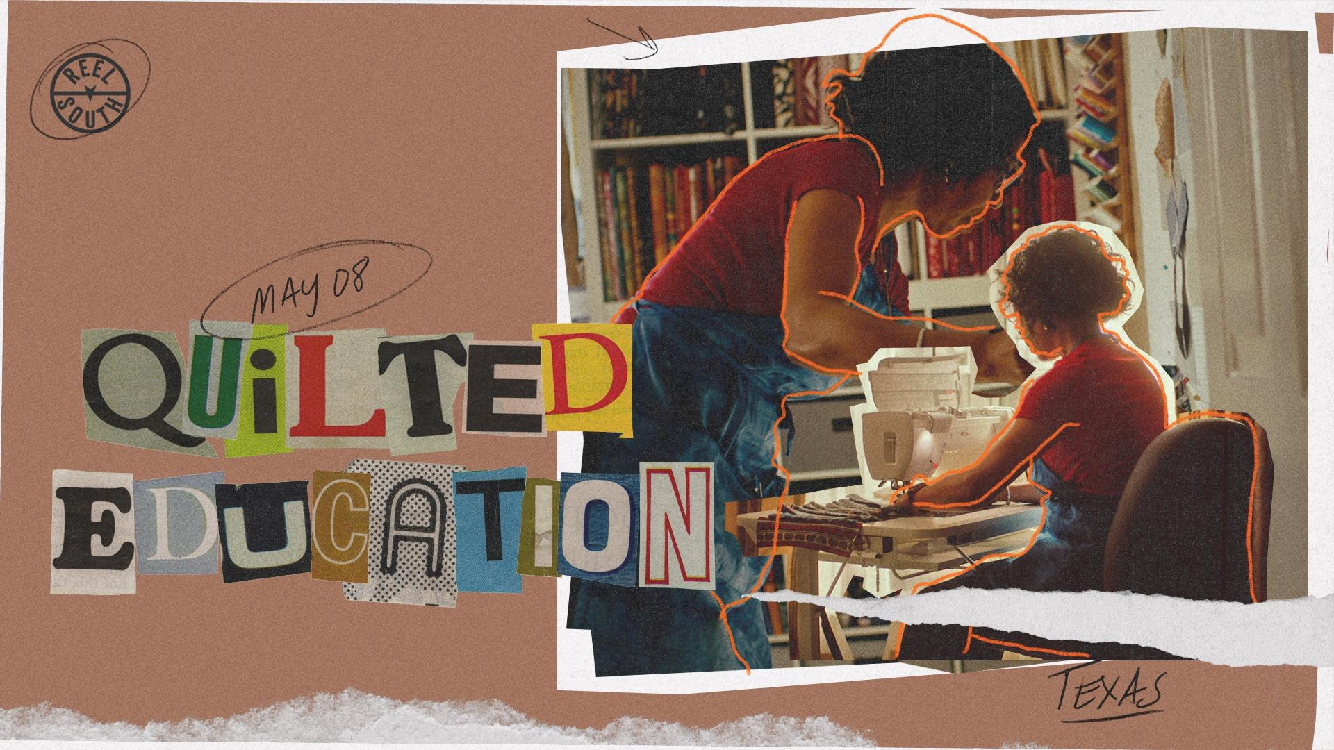 Collage-style poster with cut-out letters spelling "Quilted Education," featuring two people at a sewing machine and labeled "May 08" and "Texas."