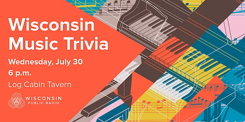 Colorful graphic for “Wisconsin Music Trivia” with event details: Wednesday, July 30, 6 p.m., Log Cabin Tavern, hosted by Wisconsin Public Radio; background features overlapping piano keyboards and musical notes in vibrant colors.