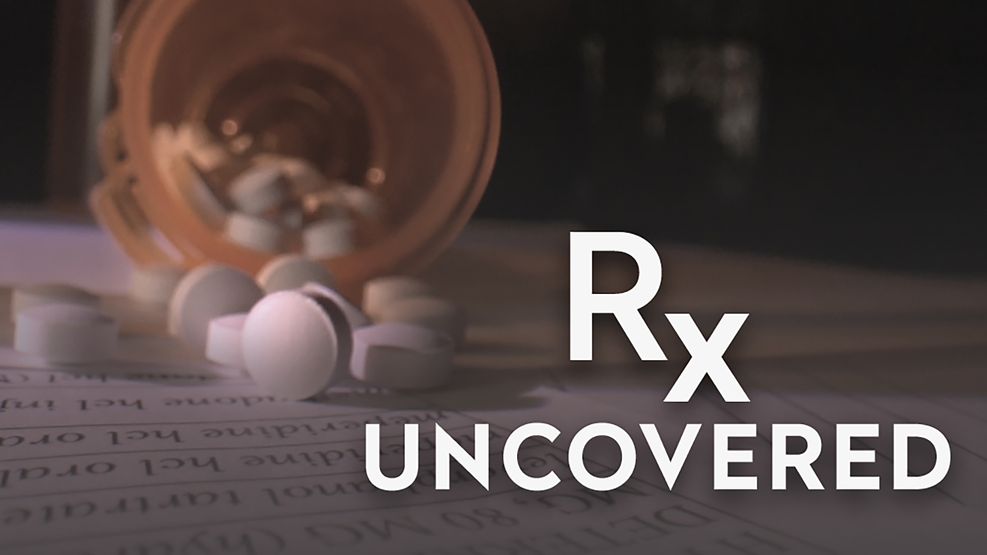 The words "Rx Uncovered" are superimposed over an out-of-focus pharmacy vial with round pills spilling out of its open top onto a printed piece of paper.