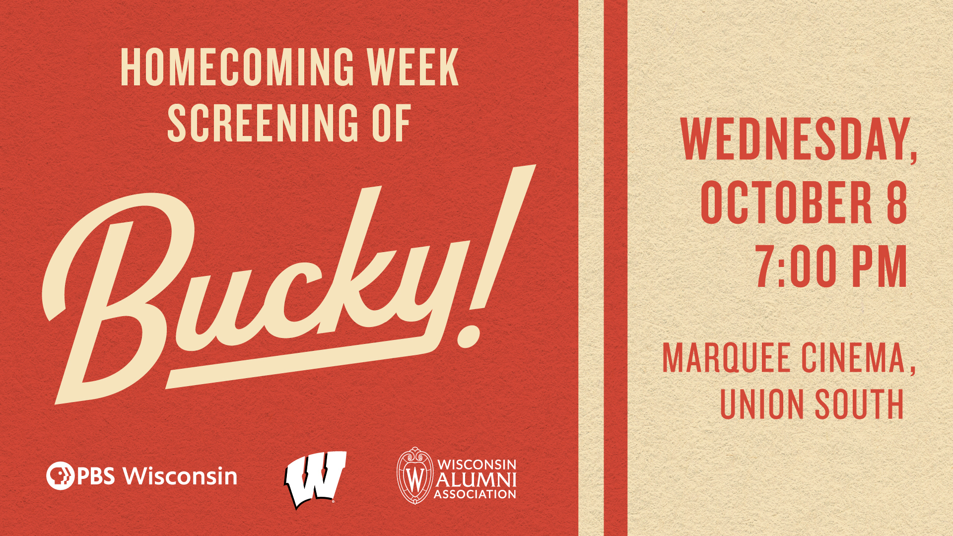 Red and cream promotional graphic for a Homecoming Week screening of the film Bucky! The text reads: “Homecoming Week Screening of Bucky! Wednesday, October 8, 7:00 PM, Marquee Cinema, Union South.” Logos for PBS Wisconsin, the Wisconsin Badgers, and the Wisconsin Alumni Association appear at the bottom.