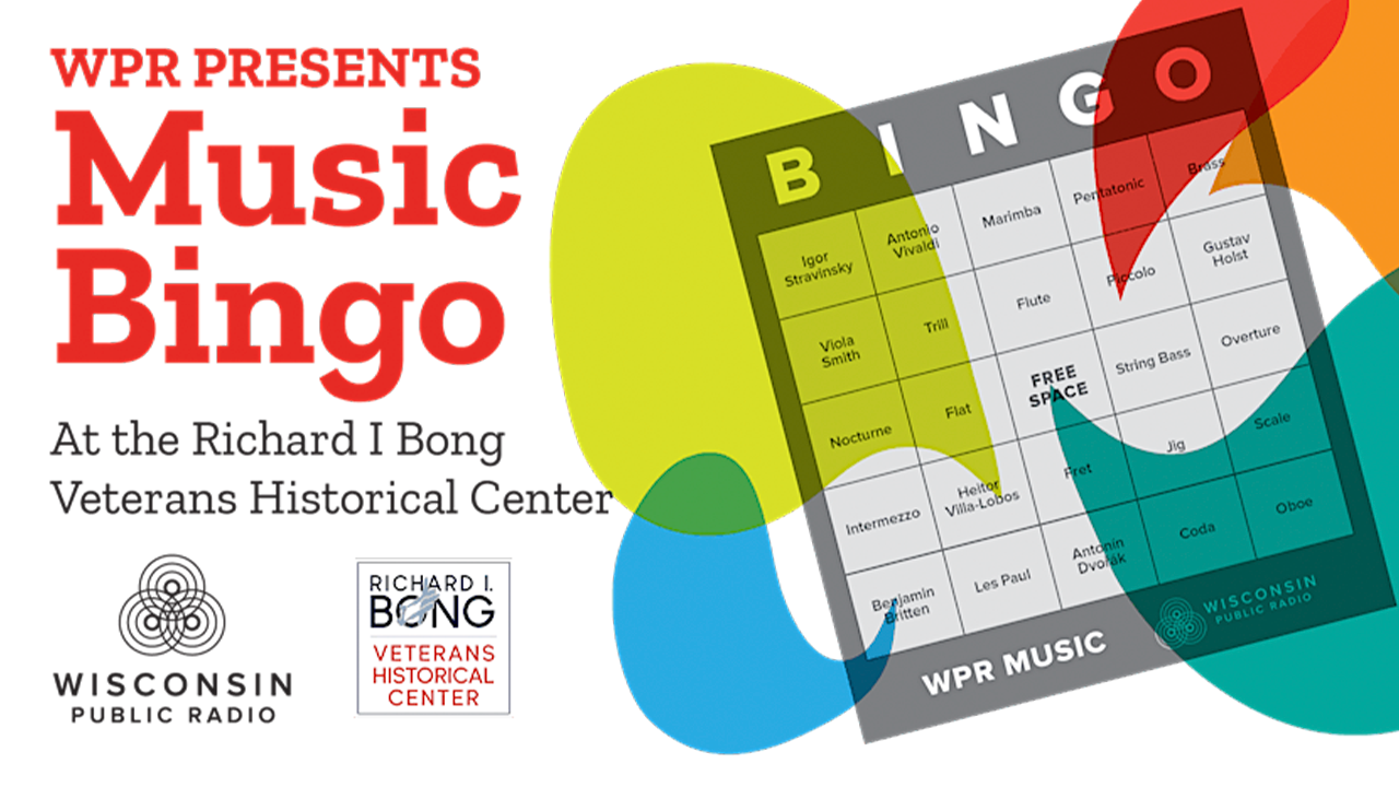 Promotional graphic for “WPR Presents Music Bingo” at the Richard I. Bong Veterans Historical Center. The image includes colorful overlapping shapes, a partial bingo card with musical terms and composers, and logos for Wisconsin Public Radio and the Richard I. Bong Veterans Historical Center.