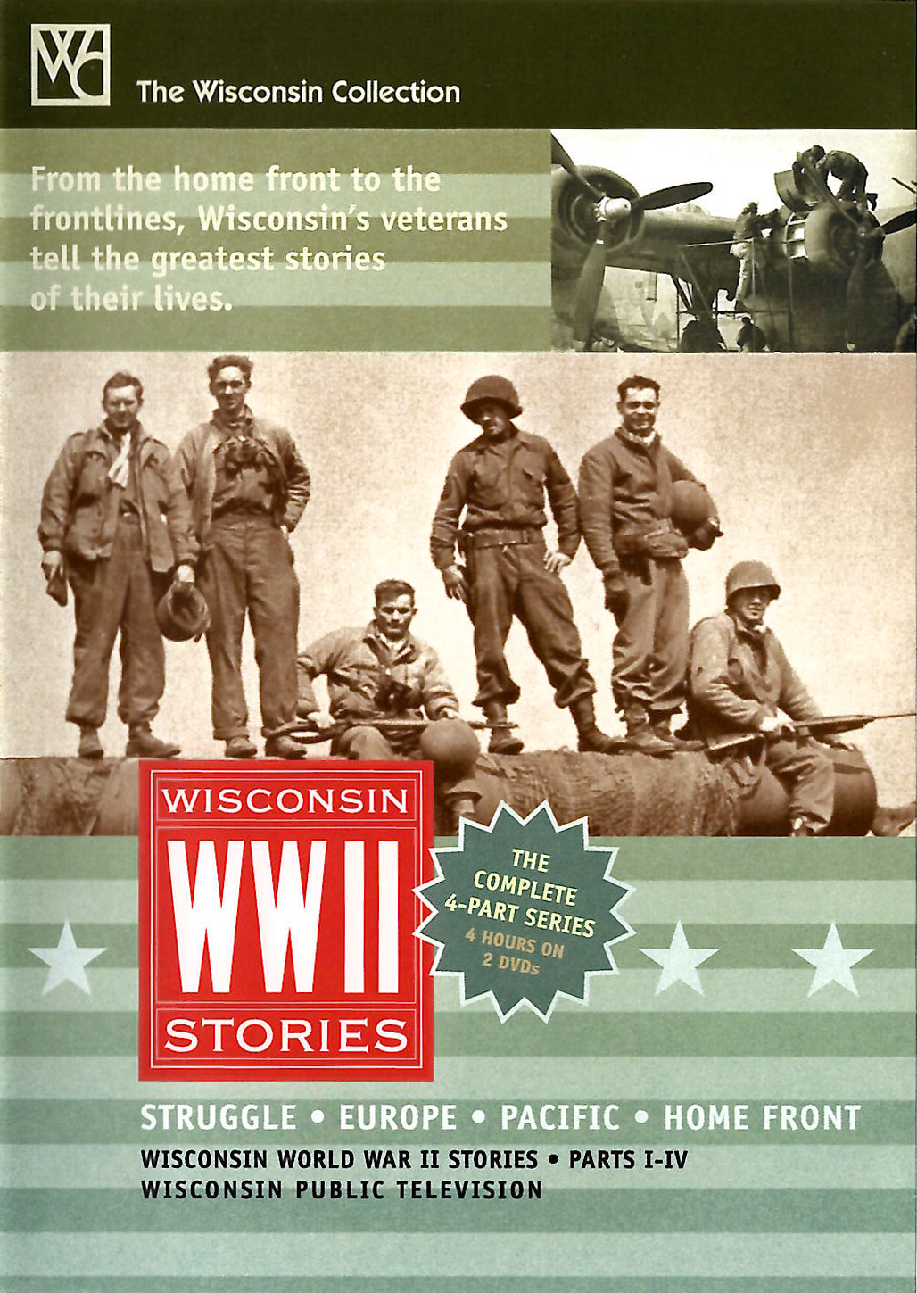 DVD cover for Wisconsin WWII Stories from the Wisconsin Collection. The top features the text, “From the home front to the frontlines, Wisconsin’s veterans tell the greatest stories of their lives,” alongside a black-and-white photo of a World War II aircraft. Below is a larger photo of six smiling soldiers in uniform standing or sitting on a tank. A red box reads “Wisconsin WWII Stories,” with a badge stating, “The complete 4-part series, 4 hours on 2 DVDs.” The bottom lists “Struggle • Europe • Pacific • Home Front” and “Wisconsin World War II Stories • Parts I–IV • Wisconsin Public Television” on a green background with white stars.