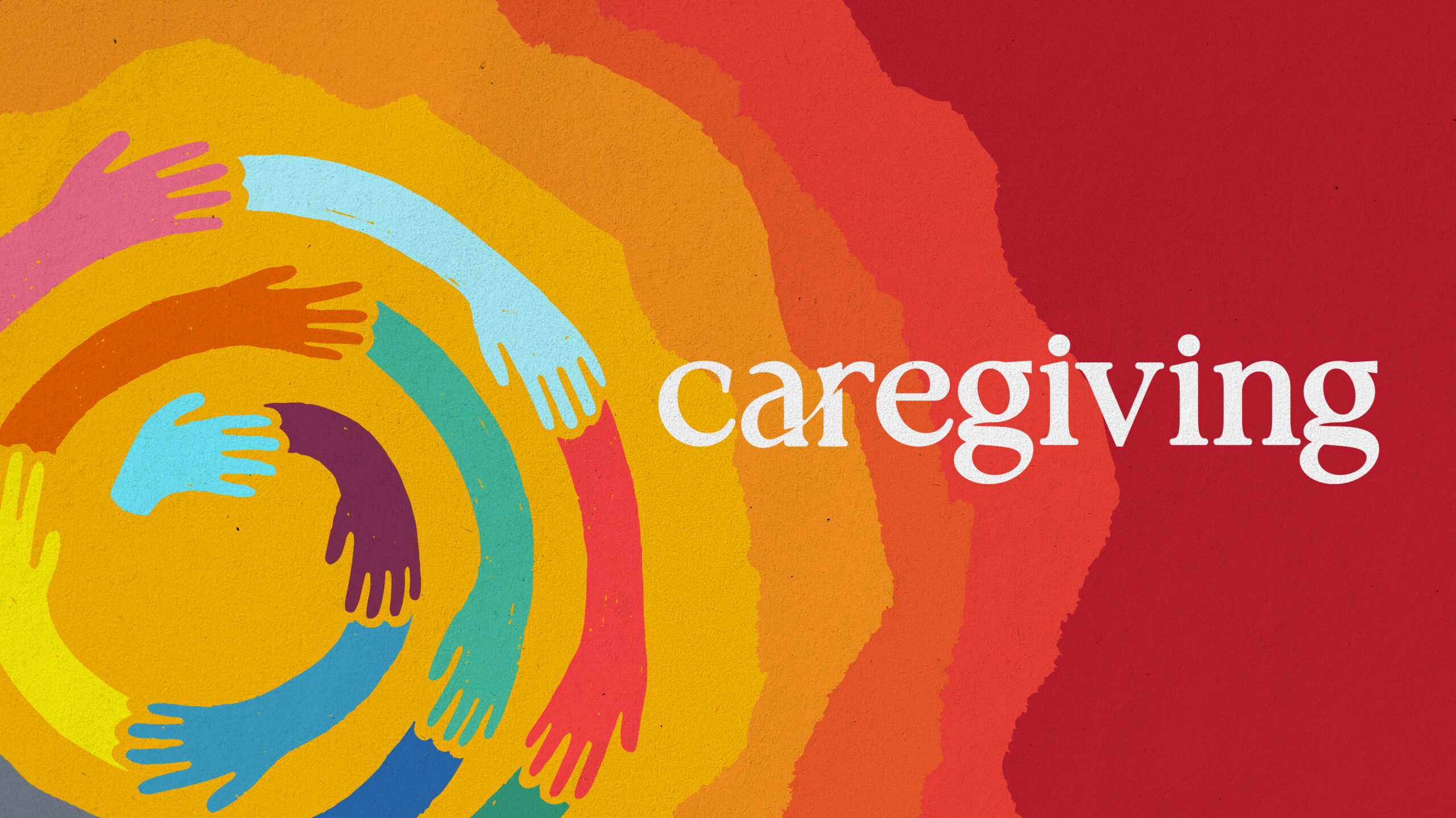 Illustrated hands in bright colors form circular patterns on a yellow and orange background beside the word ‘caregiving.’