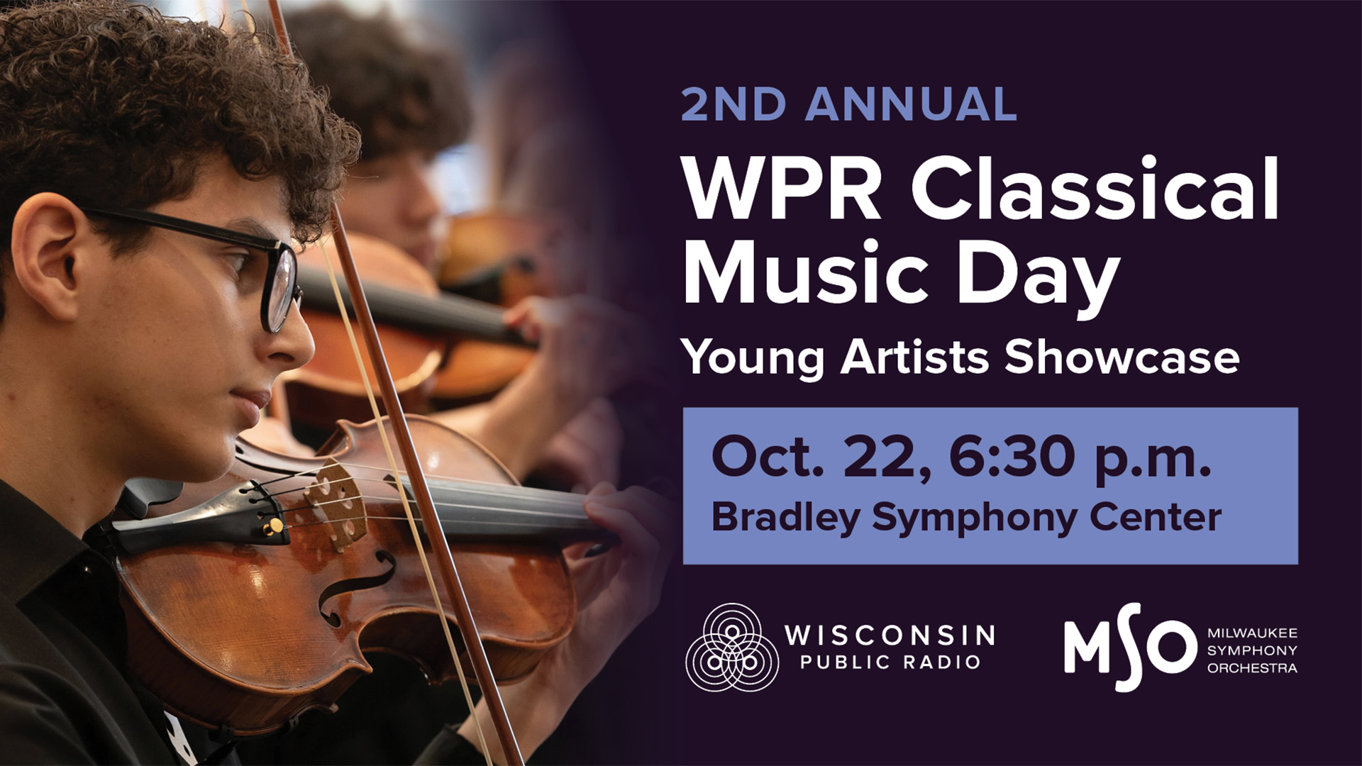 Young violinist plays on stage. Text reads: “2nd Annual WPR Classical Music Day, Young Artists Showcase. Oct. 22, 6:30 p.m., Bradley Symphony Center.” Logos for Wisconsin Public Radio and Milwaukee Symphony Orchestra appear at the bottom.