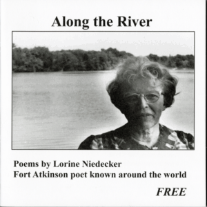 Black-and-white cover of a booklet titled Along the River, featuring a portrait of poet Lorine Niedecker standing by the water. Text reads: “Poems by Lorine Niedecker. Fort Atkinson poet known around the world. FREE.”
