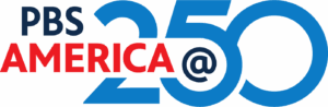 America at 250 PBS America @ 250 logo with bold red and blue text and numbers, marking the 250th anniversary.
