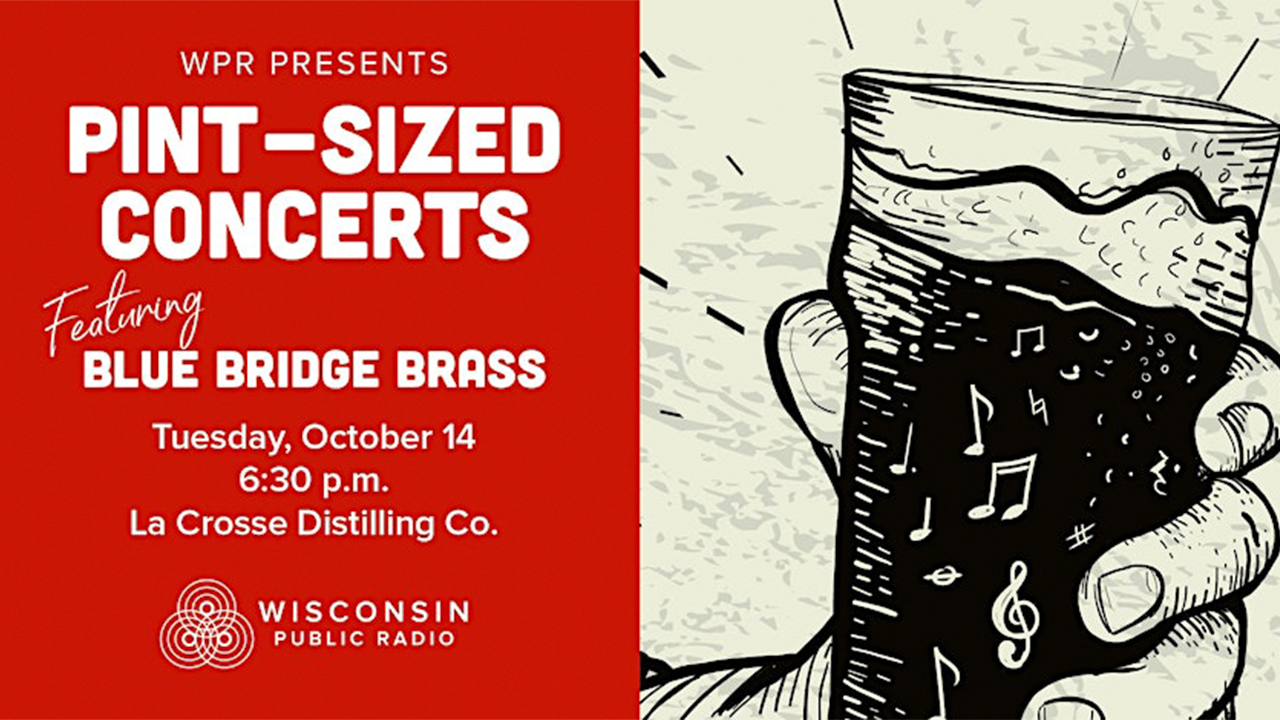 Poster for WPR’s Pint-Sized Concerts featuring Blue Bridge Brass, Oct. 14 at La Crosse Distilling Co., with an illustration of a hand holding a pint of beer filled with music notes.
