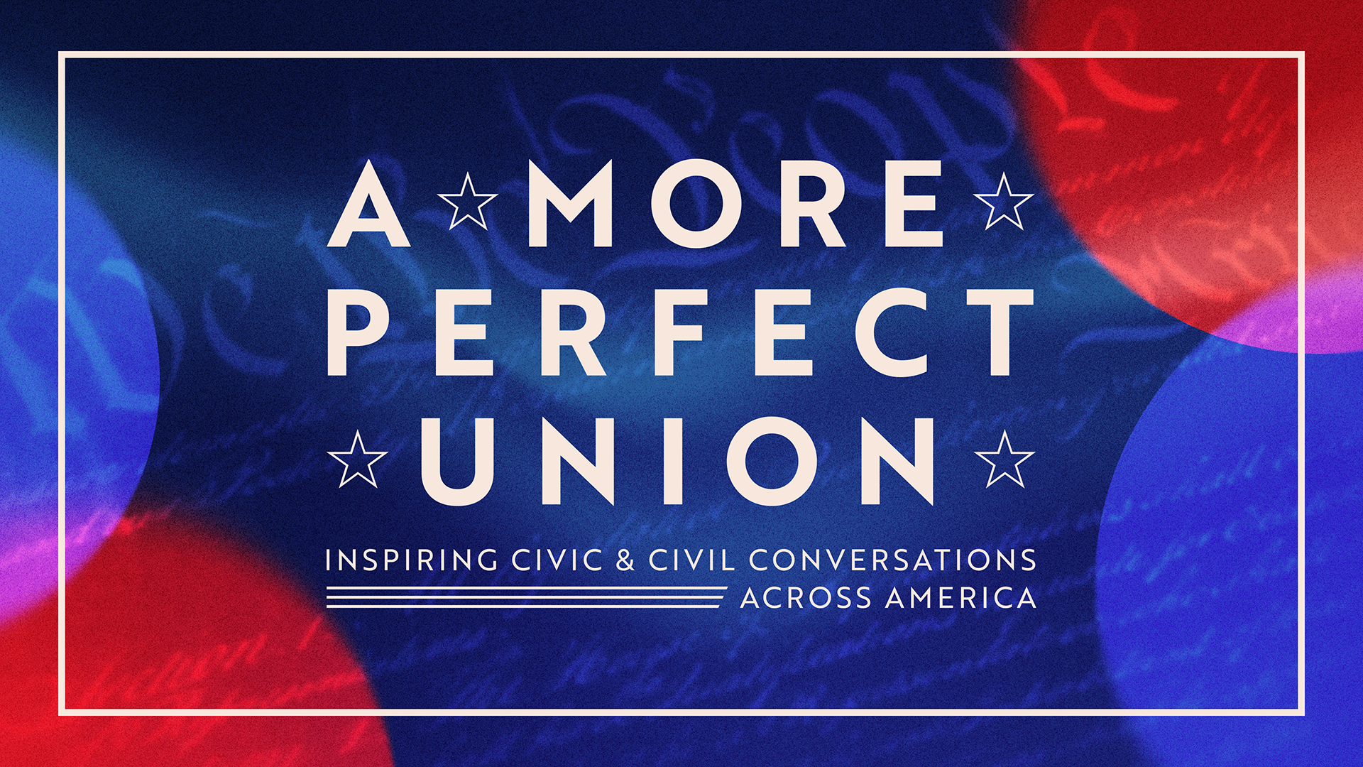 “A More Perfect Union” logo with the tagline “Inspiring civic & civil conversations across America,” set against a blue background with red and blue light overlays and faint script text.