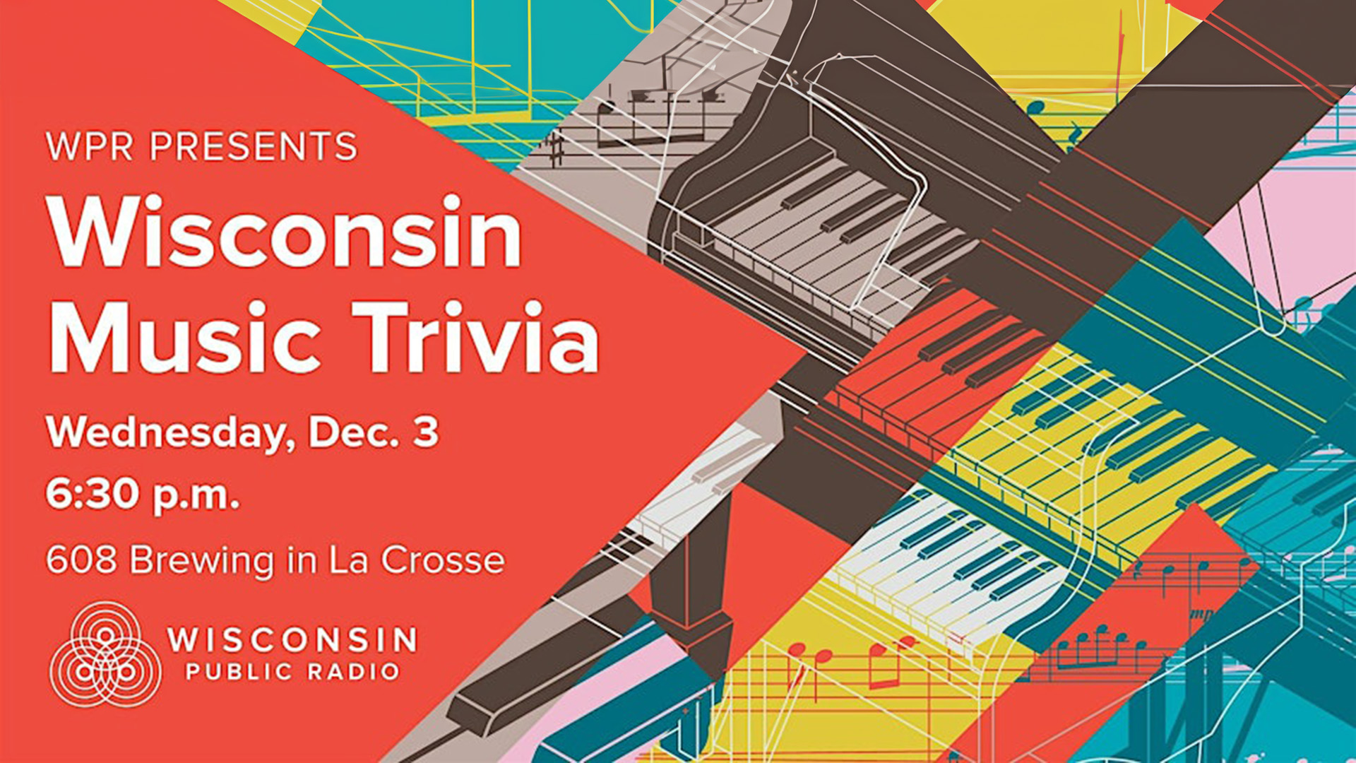 Promotional graphic for Wisconsin Public Radio’s “Wisconsin Music Trivia” event. Text reads: “WPR Presents Wisconsin Music Trivia, Wednesday, Dec. 3, 6:30 p.m., 608 Brewing in La Crosse.” The background features colorful overlapping piano keys and sheet music illustrations in red, teal, yellow, pink, and brown.
