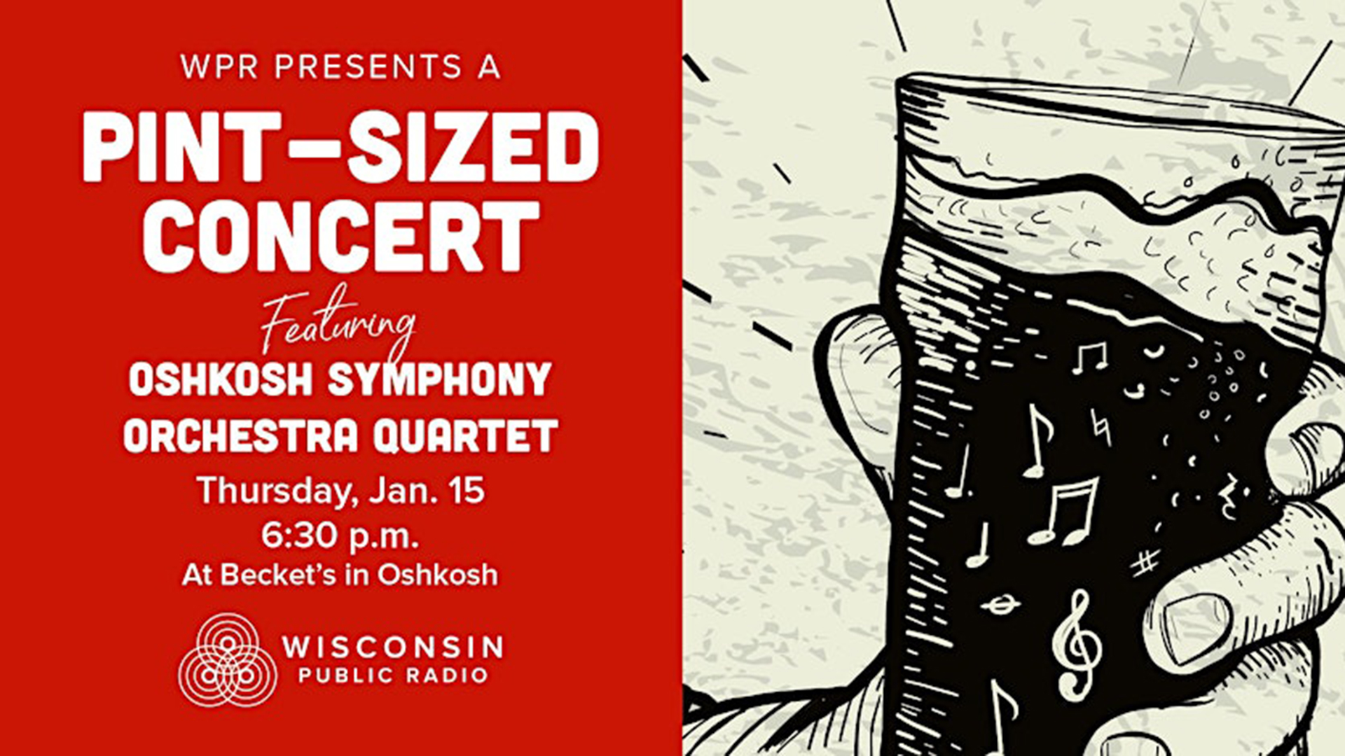A red promotional graphic for Wisconsin Public Radio’s “Pint-Sized Concert” featuring the Oshkosh Symphony Orchestra Quartet. Event text lists January 15 at 6:30 p.m. at Becket’s in Oshkosh. To the right, an illustrated hand holds a pint glass filled with a dark drink, with musical notes drawn inside the liquid.