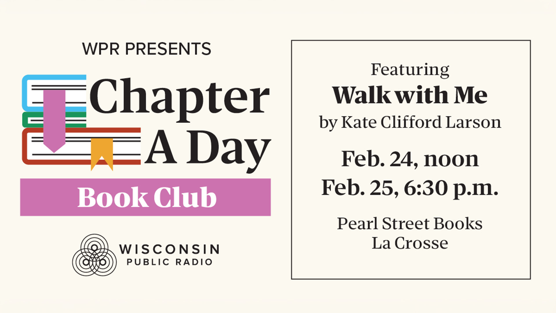 Graphic promoting WPR’s “Chapter A Day Book Club,” featuring Walk with Me by Kate Clifford Larson, with event dates Feb. 24 at noon and Feb. 25 at 6:30 p.m. at Pearl Street Books in La Crosse