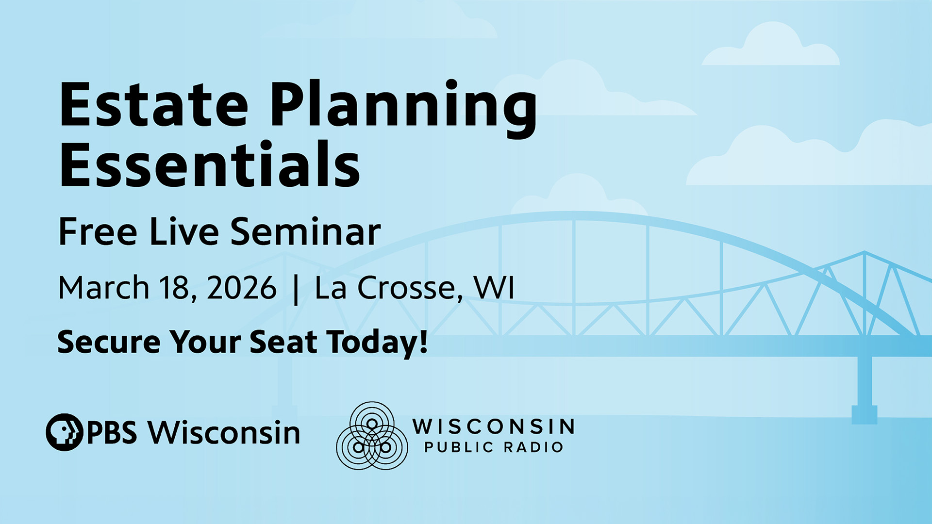 Light blue event graphic with bridge silhouette and clouds promoting “Estate Planning Essentials” free live seminar, March 18, 2026, in La Crosse, Wisconsin. PBS Wisconsin and Wisconsin Public Radio logos at bottom.
