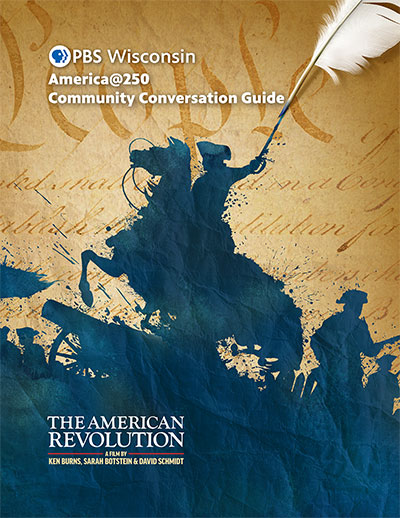 A250 Community Conversation Guide PBS Wisconsin America@250 Community Conversation Guide cover with blue silhouette of horseback rider and ‘The American Revolution’ title