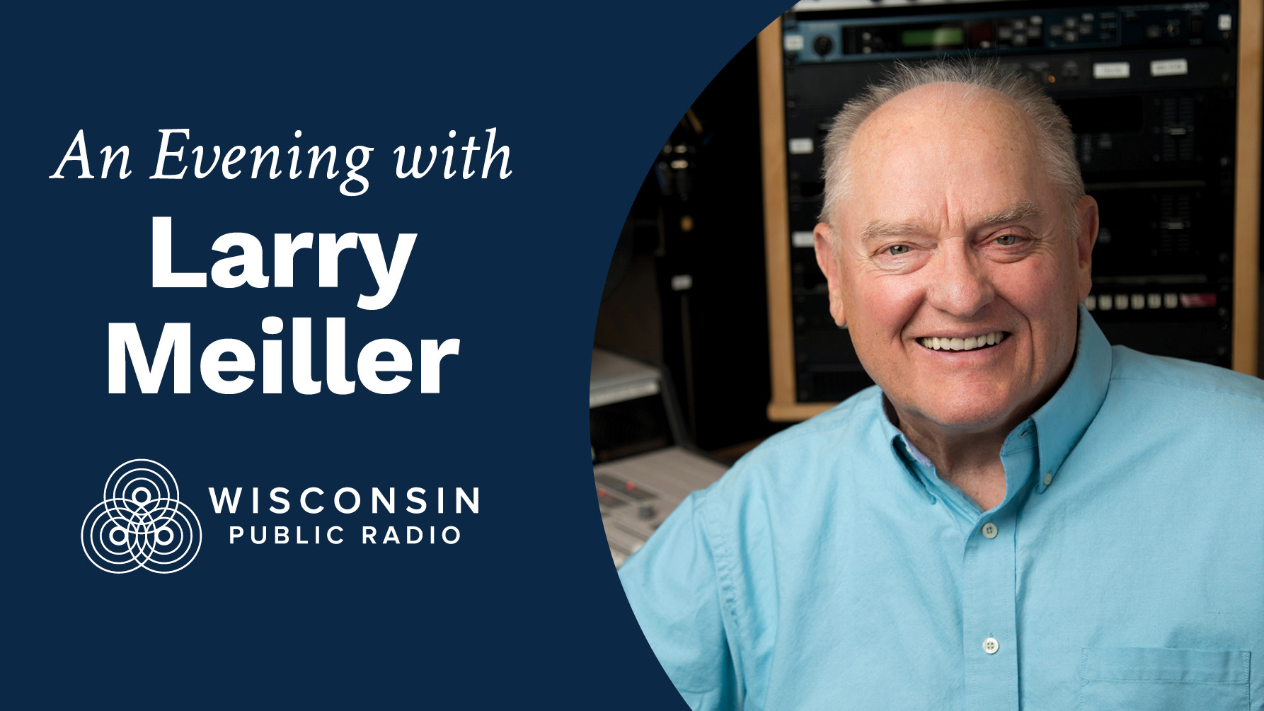 Promotional graphic for 'An Evening with Larry Meiller,' featuring a smiling older man in a light blue shirt in a radio studio, with the Wisconsin Public Radio logo, on a navy blue background.
