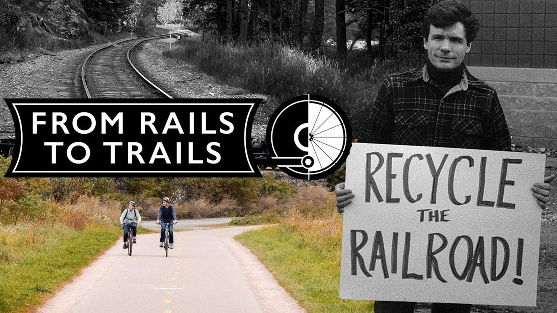 Promotional image for the documentary From Rails to Trails, featuring a railroad track, two cyclists on a converted trail, and a man holding a sign reading "Recycle the Railroad!"