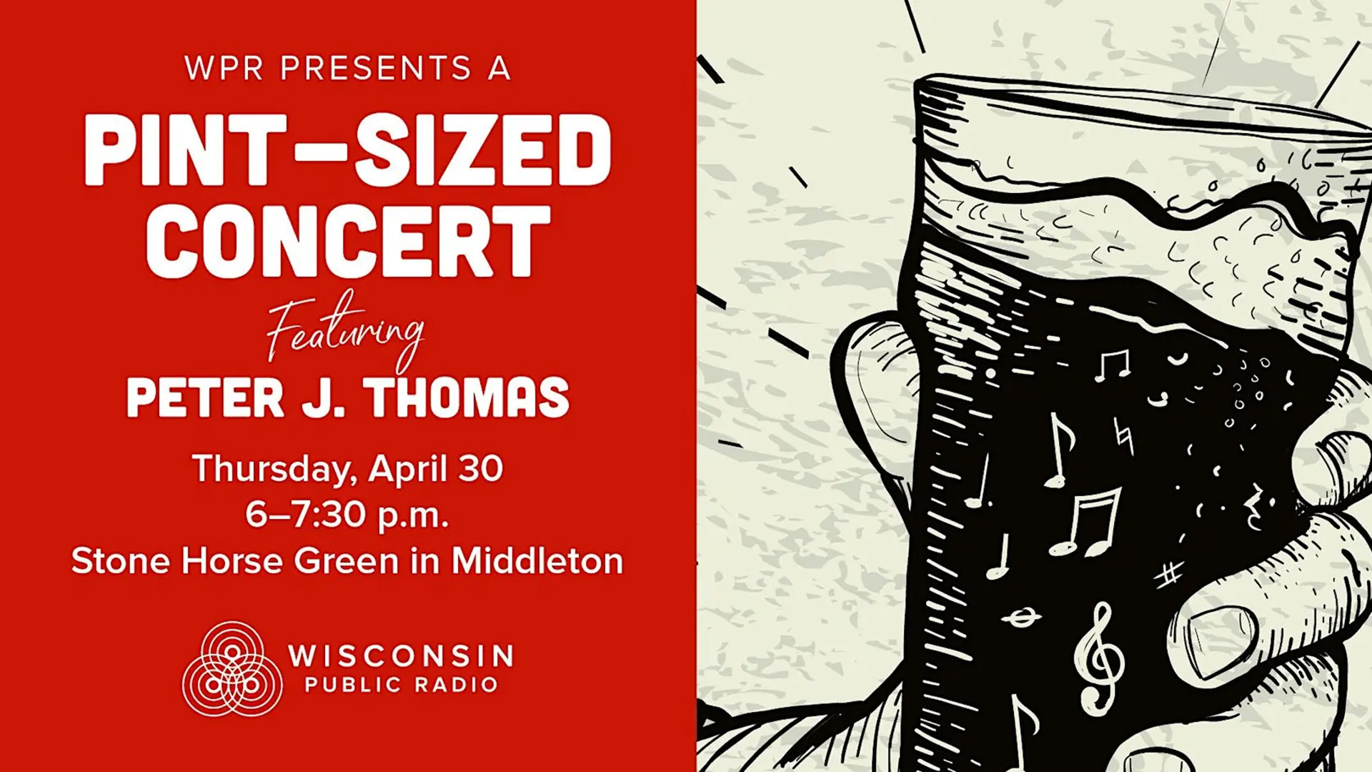 Promotional graphic for a Wisconsin Public Radio "Pint-Sized Concert" featuring Peter J. Thomas on Thursday, April 30, 6–7:30 p.m. at Stone Horse Green in Middleton, with white text on a red background alongside a sketch illustration of a hand holding a beer mug covered in musical notes.
