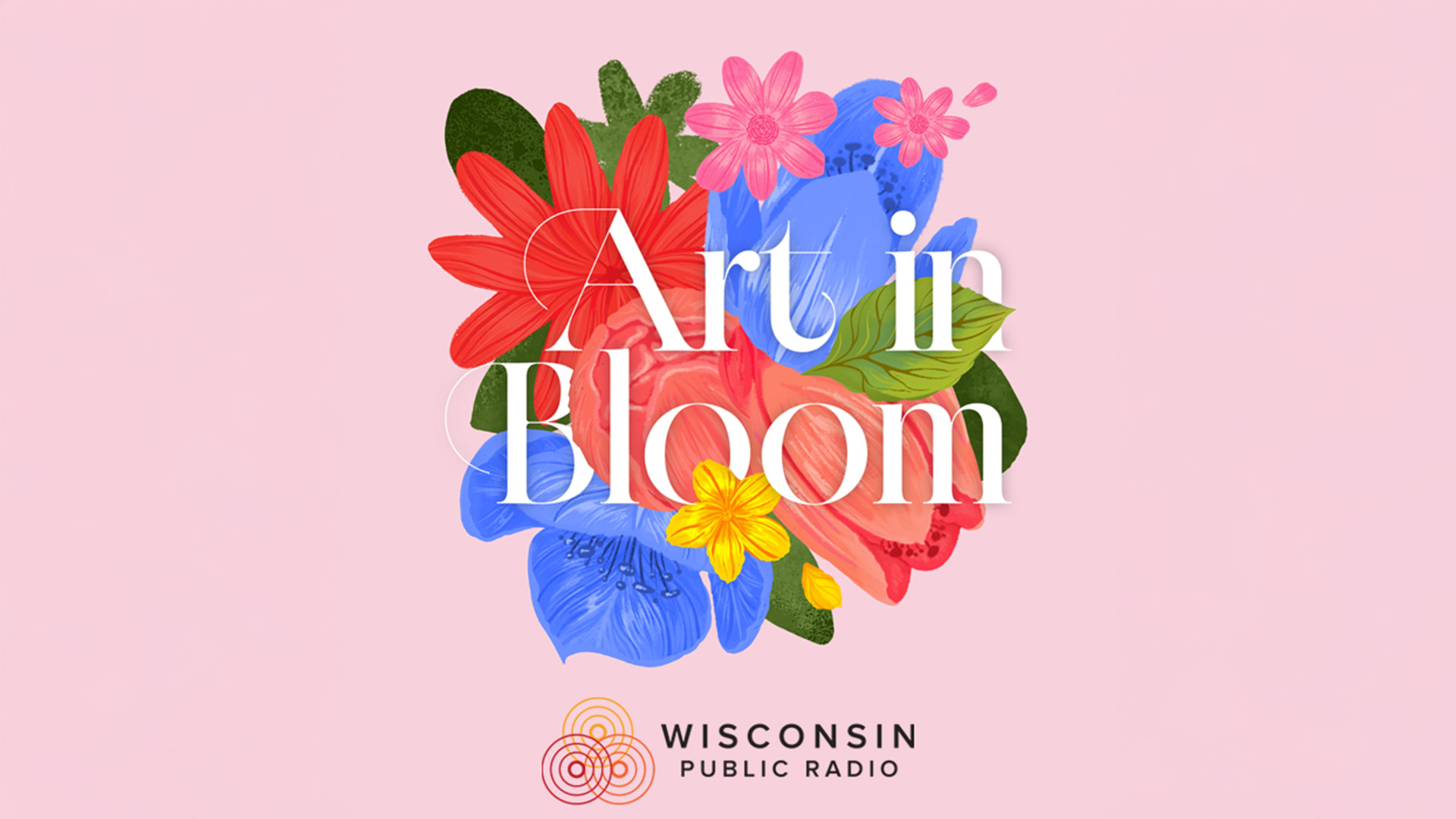 Promotional graphic for Wisconsin Public Radio's "Art in Bloom," featuring the title in white serif type overlaid on a illustrated bouquet of red, blue, pink, and yellow flowers against a soft pink background, with the WPR logo below.