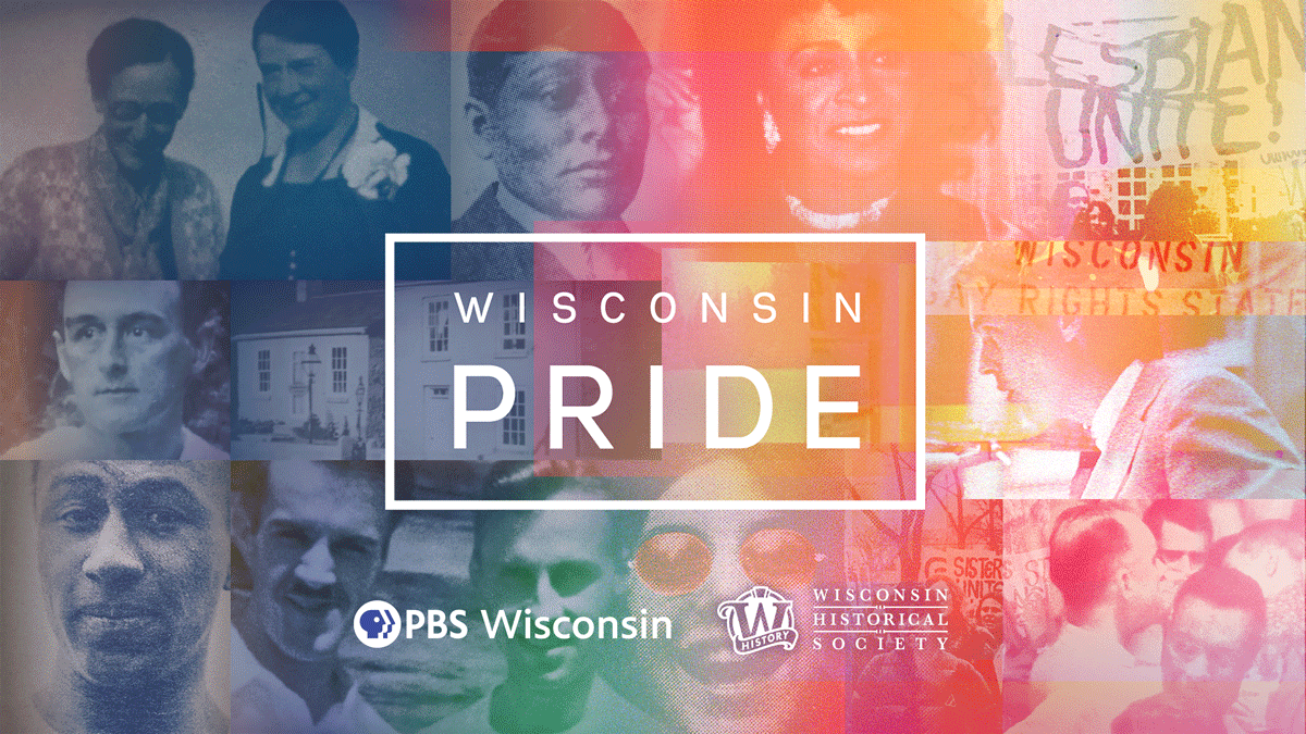 Title card for Wisconsin Pride, a PBS Wisconsin and Wisconsin Historical Society documentary, featuring a rainbow-tinted collage of archival photos of people and activism scenes — including protest signs reading "Lesbians Unite" and "Sisters Unite" — overlaid with the program title.