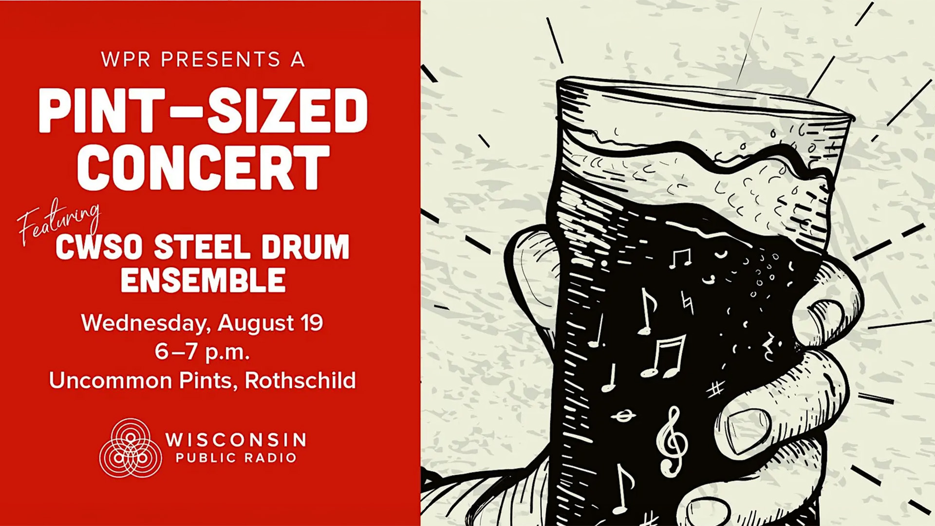 Event graphic for a Wisconsin Public Radio Pint-Sized Concert featuring the CWSO Steel Drum Ensemble, Wednesday, August 19, 6–7 p.m. at Uncommon Pints in Rothschild. Red panel with white text on the left; illustrated hand holding a beer pint glass decorated with musical notes on the right.