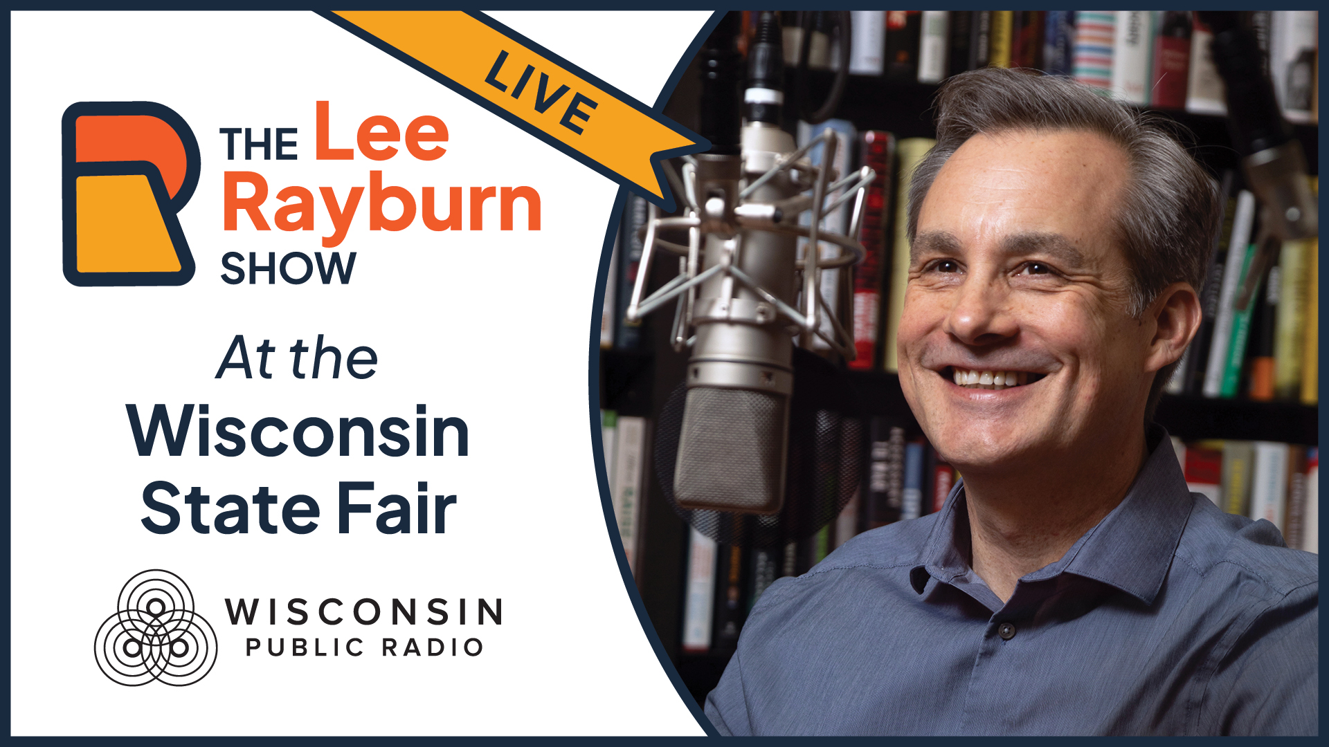 Promotional graphic for "The Lee Rayburn Show, Live at the Wisconsin State Fair" from Wisconsin Public Radio, featuring a smiling host at a studio microphone with bookshelves behind him.
