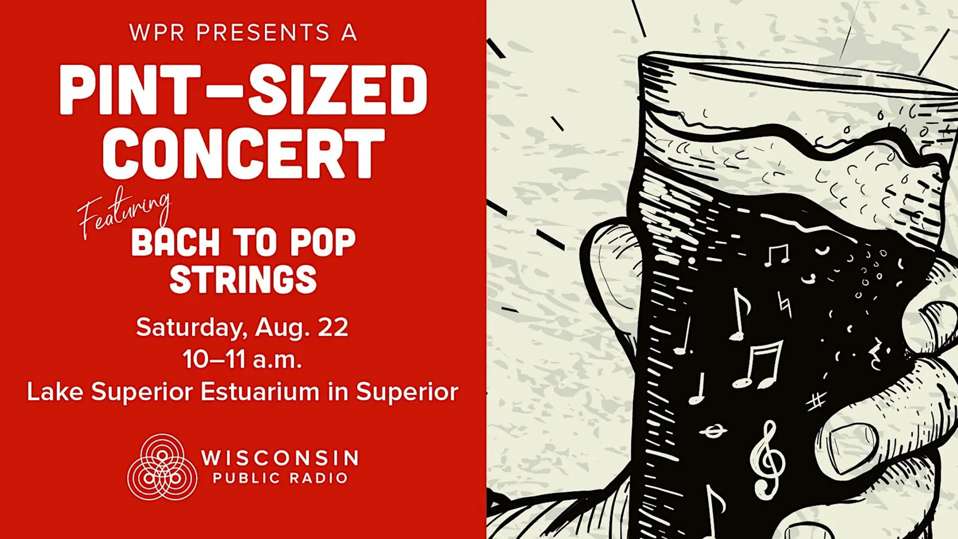 Promotional graphic for Wisconsin Public Radio's "Pint-Sized Concert" featuring Bach to Pop Strings, Saturday Aug. 22, 10-11 a.m. at the Lake Superior Estuarium in Superior, with an illustration of a hand holding a beer glass decorated with musical notes.