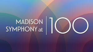 Madison Symphony at 100 premieres Sept. 10 on PBS Wisconsin and WPR Music