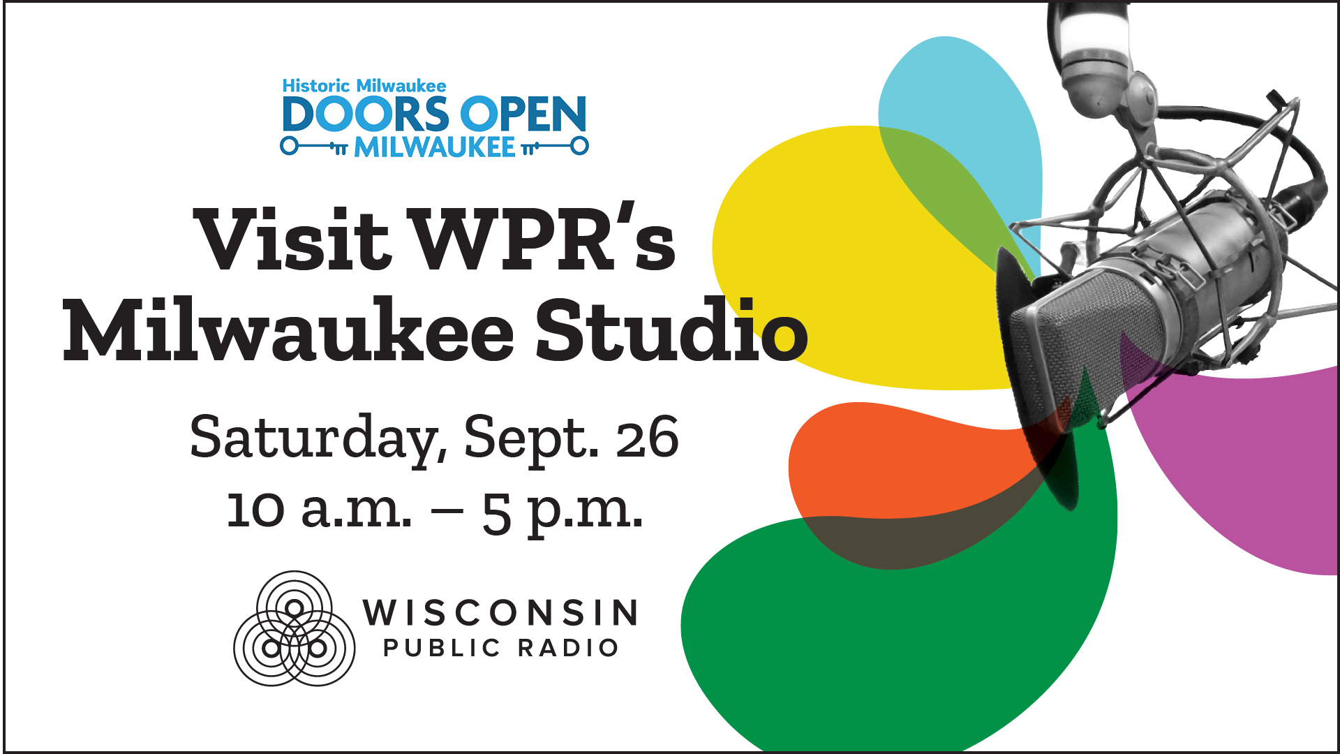 Event graphic: "Historic Milwaukee Doors Open Milwaukee" logo above text reading "Visit WPR's Milwaukee Studio, Saturday, Sept. 26, 10 a.m. – 5 p.m." with the Wisconsin Public Radio logo below. A studio microphone and colorful abstract blob shapes (yellow, teal, green, orange, purple) fill the right side of the image.