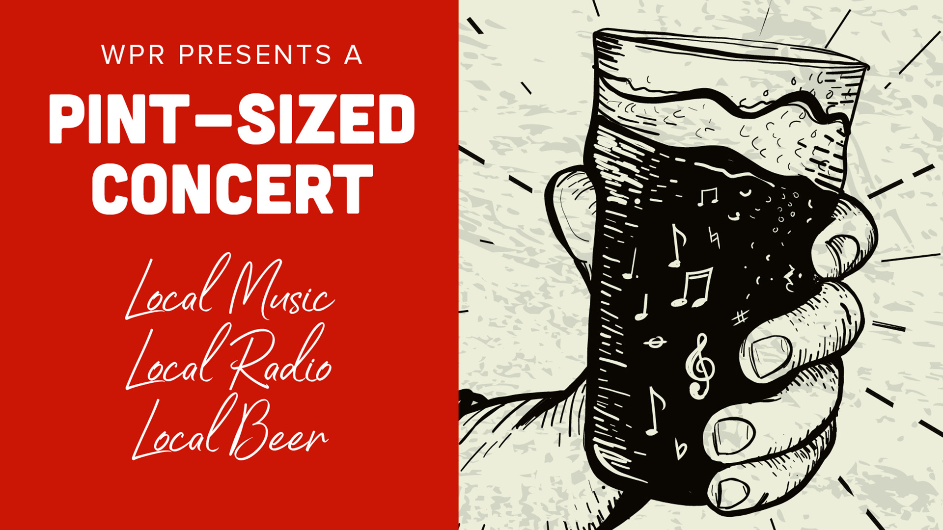 Event graphic on a red background reading "WPR Presents a Pint-Sized Concert: Local Music, Local Radio, Local Beer," beside an illustration of a hand holding a beer glass filled with musical notes.