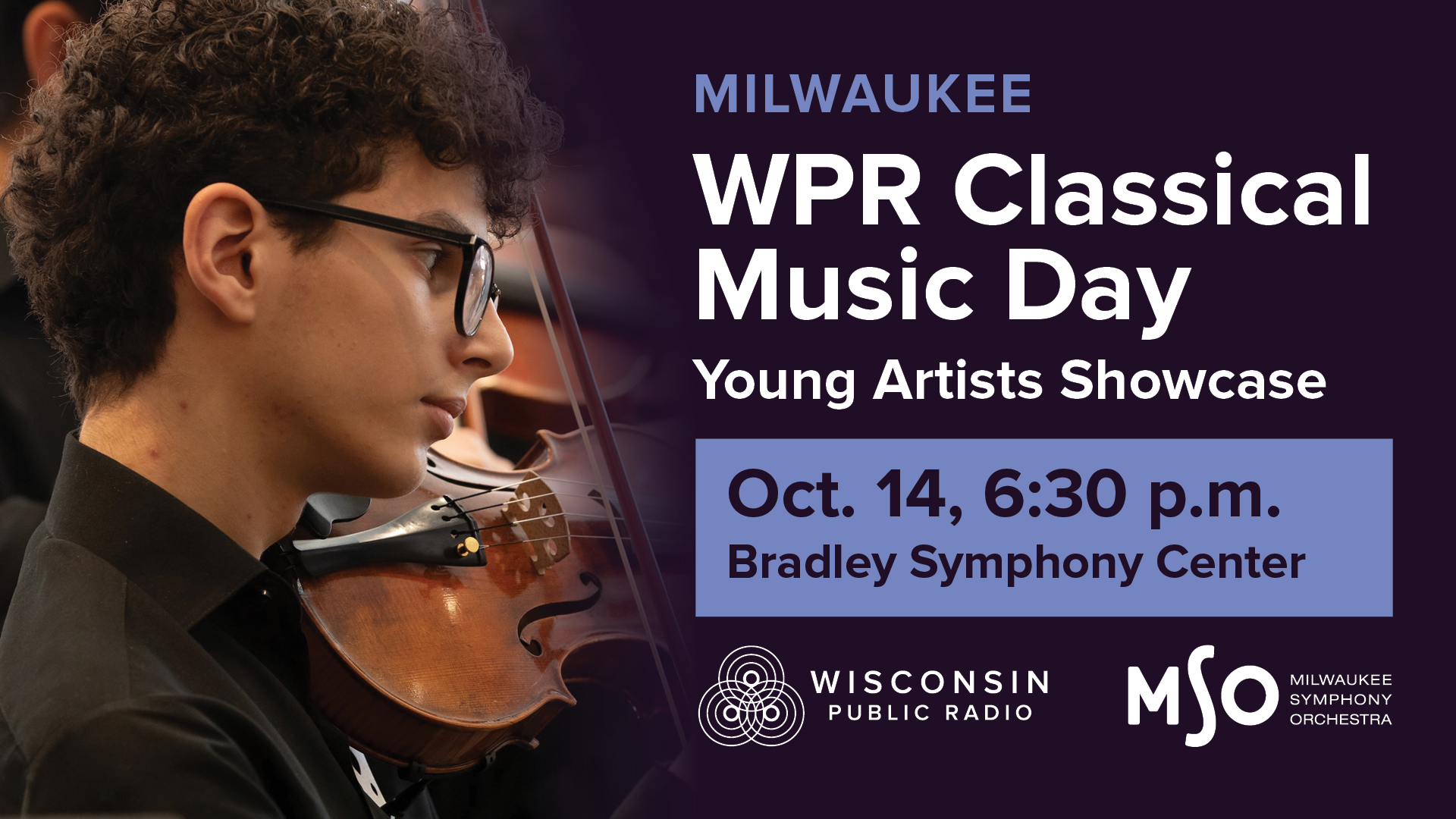 Young violinist with curly hair and glasses, seen in profile, playing violin. Text overlay: "Milwaukee, WPR Classical Music Day, Young Artists Showcase, Oct. 14, 6:30 p.m., Bradley Symphony Center." Wisconsin Public Radio and Milwaukee Symphony Orchestra logos.