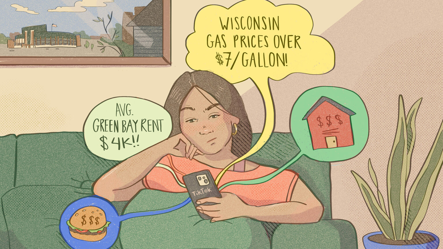 A comic strip-style iillustration shows a person sitting in a couch looking at the smart phone with the TikTok word mark on its back that is emanating thought bubbles showing illustrations of a hamburger and house marked with $$$ as well as the words Avg. Green Bay Rent $4K!! and Wisconsin Gas Prices Over $7/Gallon! with a potted snake plant to the side and a framed image of Lambeau Field on a wall in the background.