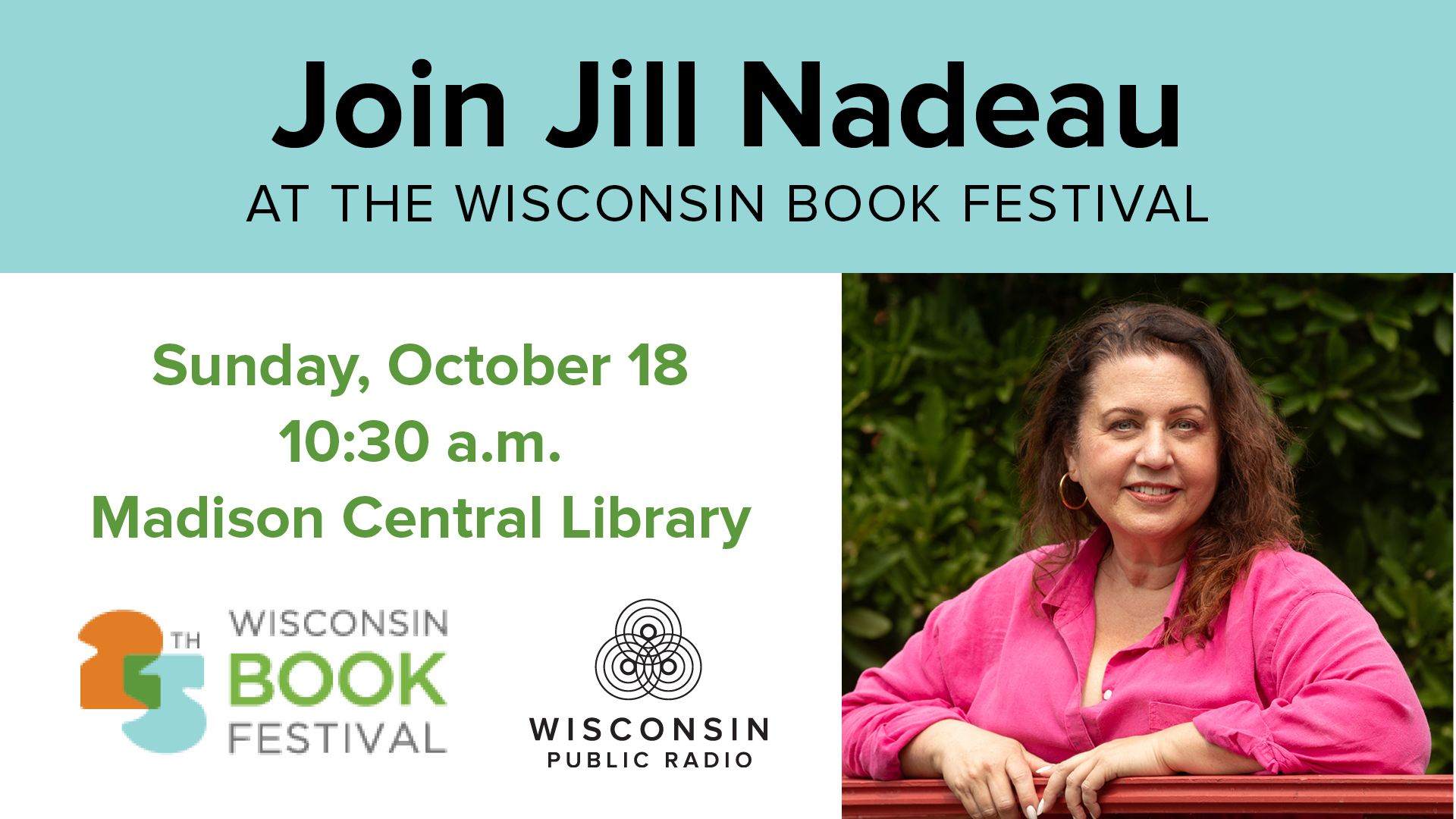 Promo for Jill Nadeau at the Wisconsin Book Festival, Sunday, Oct. 18, 10:30 a.m., Madison Central Library, with a photo of her in a pink shirt outdoors.