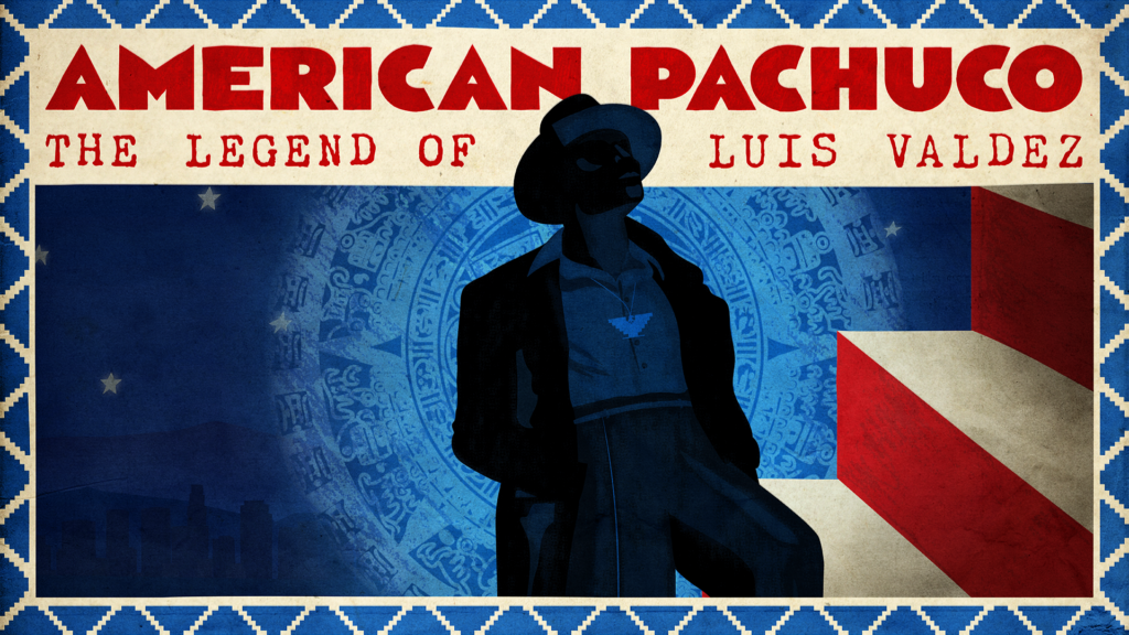 Poster for "American Pachuco: The Legend of Luis Valdez" featuring the silhouette of a man in a wide-brimmed hat and long coat standing against a glowing blue Aztec calendar stone design, with an American flag motif and desert hills in the background, bordered by a blue diamond pattern.