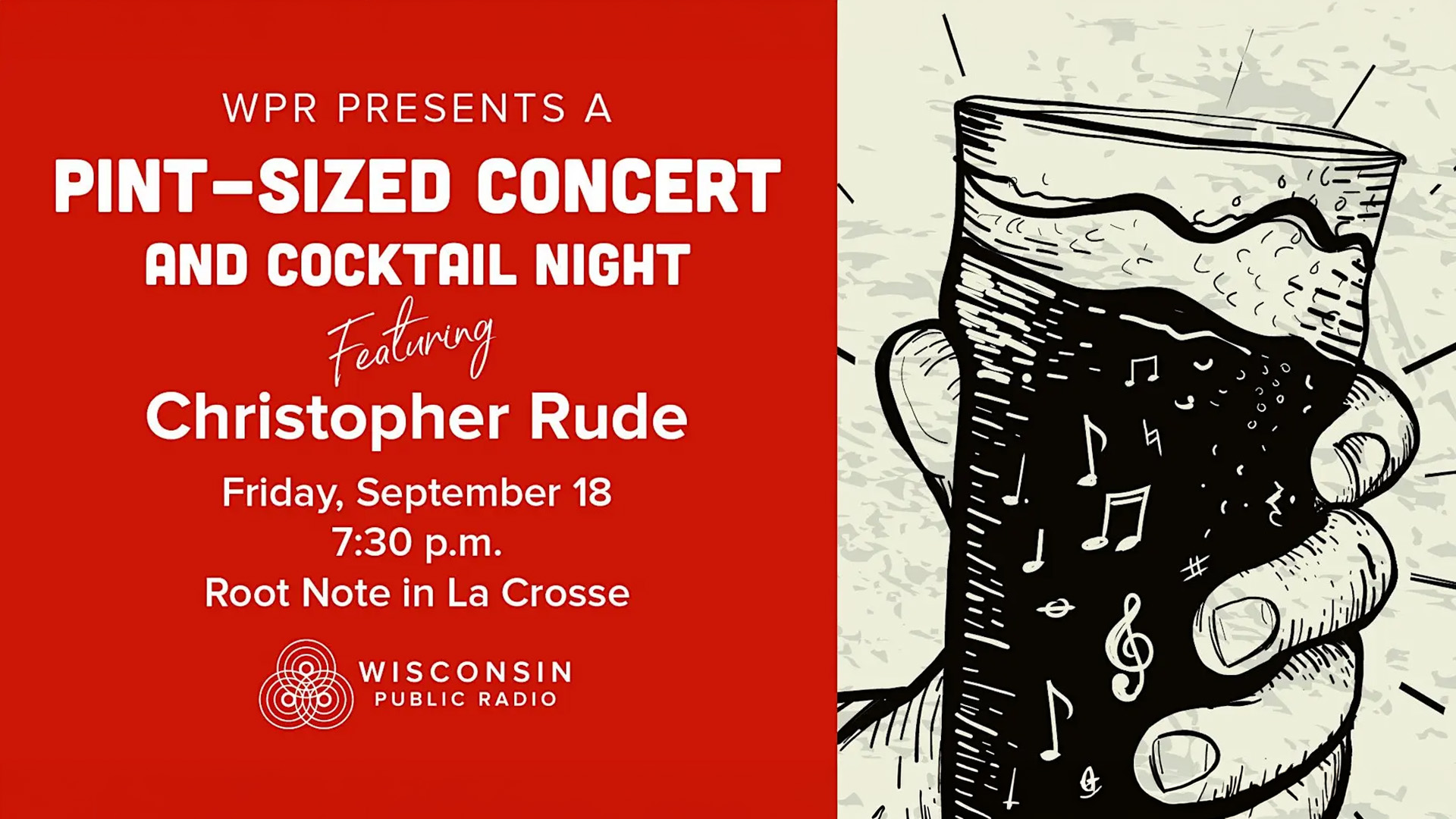 Graphic promoting WPR's Pint-Sized Concert and Cocktail Night featuring Christopher Rude, Friday, September 18 at 7:30 p.m. at Root Note in La Crosse. Includes an illustration of a hand holding a beer glass decorated with musical notes, and the Wisconsin Public Radio logo.